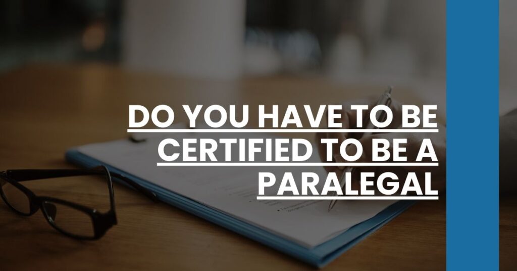 Do You Have to Be Certified to Be a Paralegal Feature Image